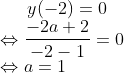y(-2)=0\\ \Leftrightarrow \frac{-2a+2}{-2-1}=0\\ \Leftrightarrow a=1
