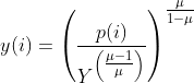 y(i)=\left(\frac{p(i)}{Y^{\left(\tfrac{\mu-1}{\mu} \right )}} \right )^{\tfrac{\mu}{1-\mu}}