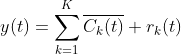 y(t)=\sum_{k=1}^{K}\overline{C_{k}(t)}+r_{k}(t)