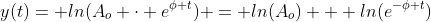 y(t)= ln(A_o cdot e^{phi t}) = ln(A_o) + ln(e^{-phi t})