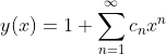 y(x)=1+\sum_{n=1}^{\infty}c_n x^n