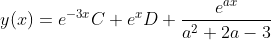 y(x)=e^{-3x}C+e^{x}D+\frac{e^{ax}}{a^{2}+2a-3}