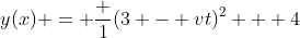 y(x) = frac {1}{(3 - vt)^2 + 4}