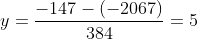 y=\frac{-147-(-2067)}{384}=5