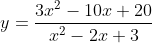 y=\frac{3{{x}^{2}}-10x+20}{{{x}^{2}}-2x+3}