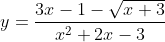 y=\frac{3x-1-\sqrt{x+3}}{x^2+2x-3}