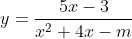y=\frac{5x-3}{{{x}^{2}}+4x-m}