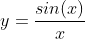 y=\\frac{sin(x)}{x}