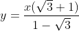 y=\frac{x(\sqrt{3}+1)}{1-\sqrt{3}}