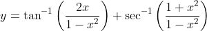y=\tan ^{-1}\left(\frac{2 x}{1-x^{2}}\right)+\sec ^{-1}\left(\frac{1+x^{2}}{1-x^{2}}\right) \