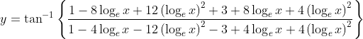 y=\tan ^{-1}\left\{\frac{1-8 \log _{e} x+12\left(\log _{e} x\right)^{2}+3+8 \log _{e} x+4\left(\log _{e} x\right)^{2}}{1-4 \log _{e} x-12\left(\log _{e} x\right)^{2}-3+4 \log _{e} x+4\left(\log _{e} x\right)^{2}}\right\}
