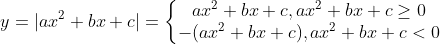 y=|ax^2+bx+c| = \left\{\begin{matrix} ax^{2} + bx + c, ax^{2} + bx + c \geq 0\\ -(ax^{2} + bx + c), ax^{2} + bx + c < 0 \end{matrix}\right.
