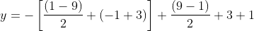 y=-\left[\frac{(1-9)}{2}+(-1+3)\right]+\frac{(9-1)}{2}+3+1