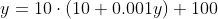 y=10\cdot (10+0.001y)+100
