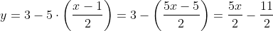 y=3-5\cdot \left(\frac{x-1}{2}\right)=3-\left(\frac{5x-5}{2}\right)=\frac{5x}{2}-\frac{11}{2}