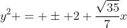y^{2} = pm 2 frac{sqrt{35}}{7}x