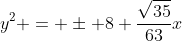 y^{2} = pm 8 frac{sqrt{35}}{63}x