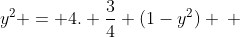 y^{2} = 4. frac{3}{4} (1-y^{2}) \ \