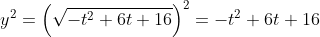 y^2=\left(\sqrt{-t^2+6t+16}\right)^2=-t^2+6t+16