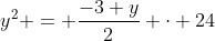 y^2 = frac{-3+y}{2} cdot 24