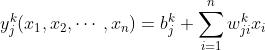 y^k_j(x_1,x_2,\cdots,x_n)=b^k_j+\sum_{i=1}^{n}w^k_{ji}x_i