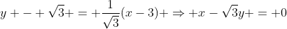 y - sqrt{3} = frac{1}{sqrt{3}}(x-3) Rightarrow x-sqrt{3}y = 0