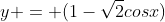 y = (1-sqrt{2}cosx)