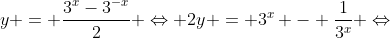 y = frac{3^x-3^{-x}}{2} Leftrightarrow 2y = 3^{x} - frac{1}{3^x} Leftrightarrow