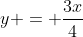 y = frac{3x}{4}