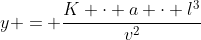 y = frac{K cdot a cdot l^{3}}{v^{2}}