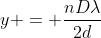 y = frac{nDlambda}{2d}