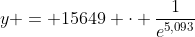 y = 15649 cdot frac{1}{e^{5,093+0,443}}