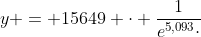 y = 15649 cdot frac{1}{e^{5,093}cdot;e^{0,443}}