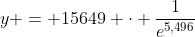 y = 15649 cdot frac{1}{e^{5,496}}