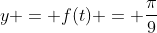 y = f(t) = frac{pi}{9}