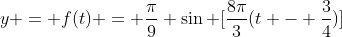 y = f(t) = frac{pi}{9} sin [frac{8pi}{3}(t - frac{3}{4})]