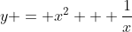 y = x^2 + frac{1}{x}