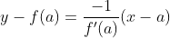 y-f(a)=\frac{-1}{f'(a)}(x-a)