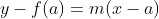 y-f(a)=m(x-a)