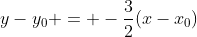 y-y_0 = -frac{3}{2}(x-x_0)