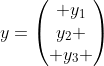 y=egin{pmatrix} y_1\y_2 \ y_3 end{pmatrix}