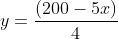 y=frac{(200-5x)}{4}