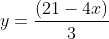 y=frac{(21-4x)}{3}