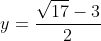 y=frac{sqrt{17}-3}{2}
