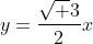 y=frac{sqrt 3}{2}x