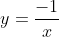 y=frac{-1}{x}