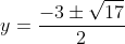 y=frac{-3pmsqrt{17}}{2}