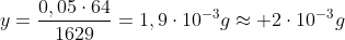 y=frac{0,05cdot64}{1629}=1,9cdot10^{-3}gapprox 2cdot10^{-3}g