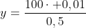 y=frac{100cdot 0,01}{0,5}