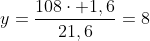 y=frac{108cdot 1,6}{21,6}=8